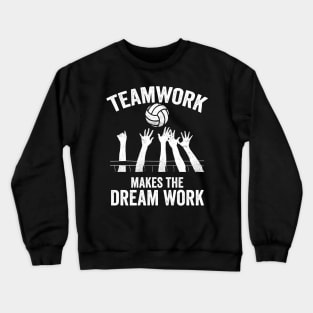 Volleyball Gift Teamwork makes the dream work Crewneck Sweatshirt